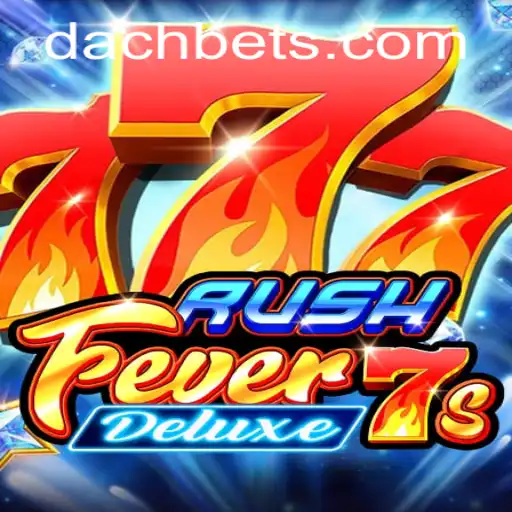Exploring RushFever7sDeluxe: The Exciting World of DachBet's Latest Release